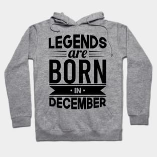 Legends Are Born In December - Gift Idea Hoodie